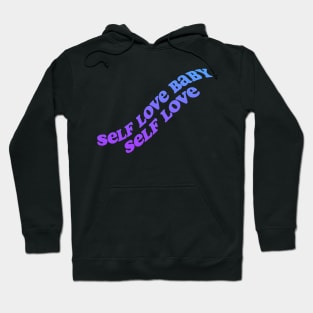 Self love baby! Hoodie